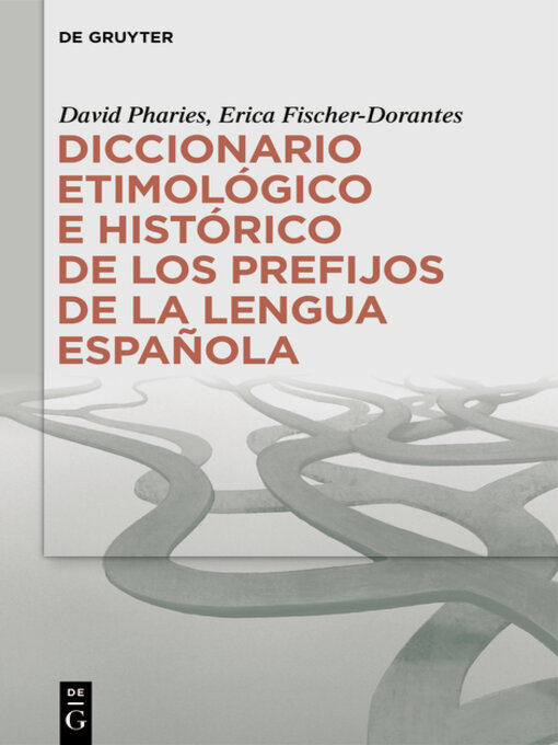 Title details for Diccionario etimológico e histórico de los prefijos de la lengua española by David A. Pharies - Available